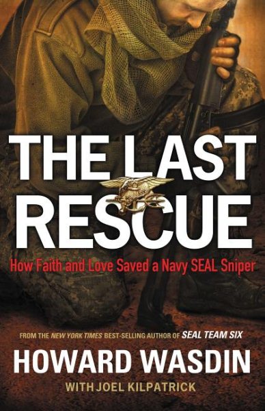 The Last Rescue: How Faith and Love Saved a Navy SEAL Sniper cover