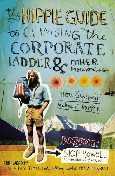 The Hippie Guide to Climbing the Corporate Ladder & Other Mountains: How JanSport Makes It Happen cover