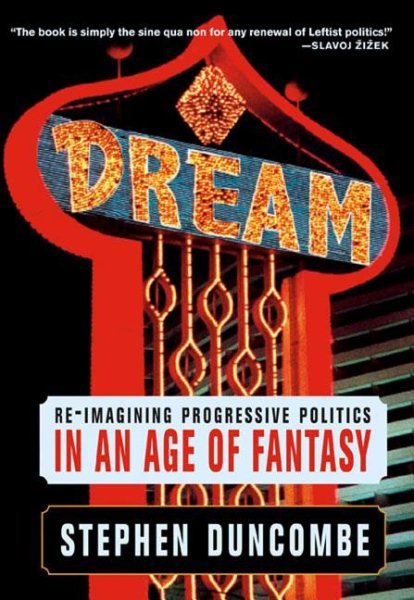 Dream: Re-imagining Progressive Politics in an Age of Fantasy cover
