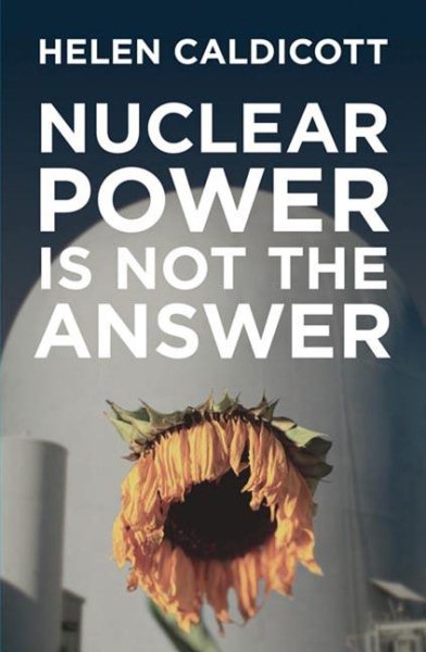 Nuclear Power Is Not the Answer cover