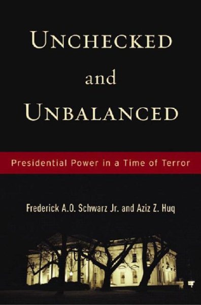 Unchecked And Unbalanced: Presidential Power in a Time of Terror cover
