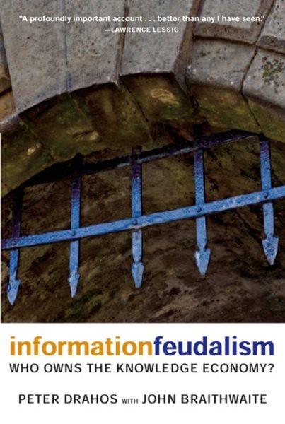 Information Feudalism: Who Owns the Knowledge Economy? cover