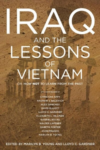 Iraq and the Lessons of Vietnam: Or, How Not to Learn from the Past cover