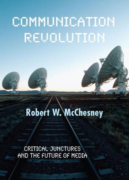Communication Revolution: Critical Junctures and the Future of Media cover