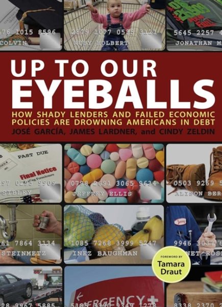 Up to Our Eyeballs: The Hidden Truths and Consequences of Debt in Today's America