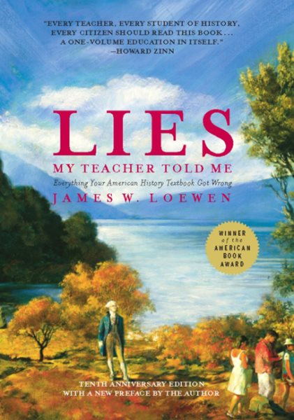 Lies My Teacher Told Me: Everything Your American History Textbook Got Wrong, Revised and Updated Edition cover