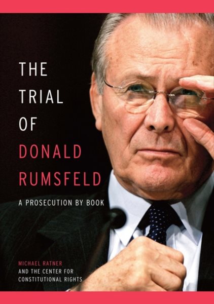 The Trial of Donald Rumsfeld: A Prosecution by Book cover