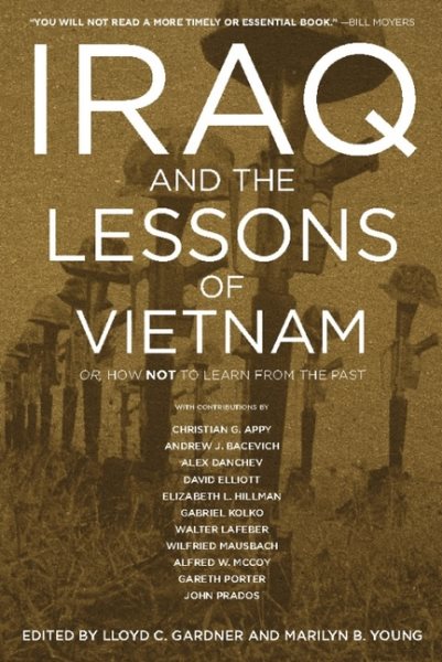 Iraq and the Lessons of Vietnam: Or, How Not to Learn from the Past cover