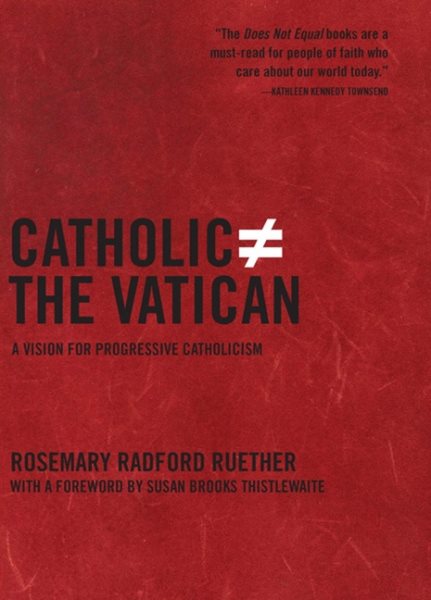 Catholic Does Not Equal the Vatican: A Vision for Progressive Catholicism cover