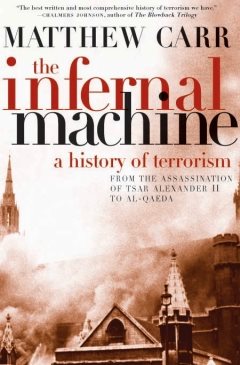 The Infernal Machine: A History of Terrorism cover