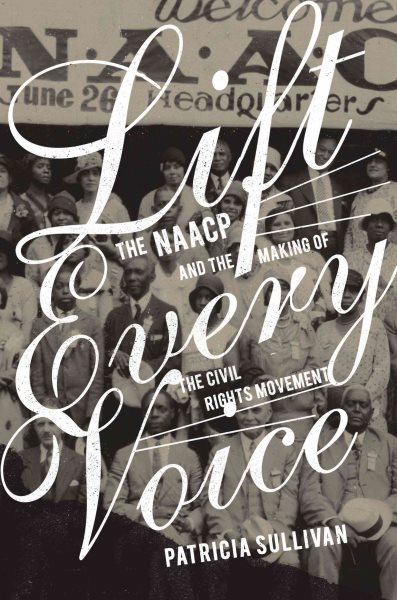 Lift Every Voice: The Naacp and the Making of the Civil Rights Movement cover
