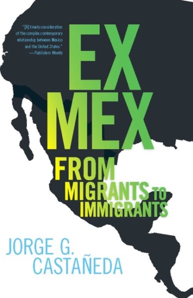 Ex Mex: From Migrants to Immigrants cover