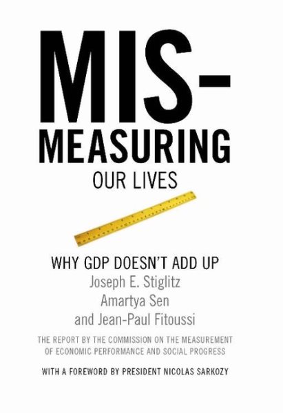 Mismeasuring Our Lives: Why GDP Doesn't Add Up cover