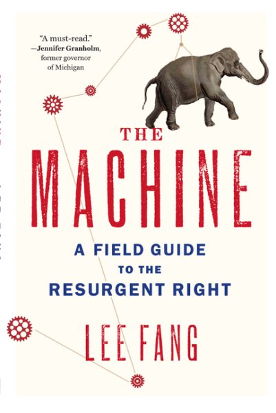 The Machine: A Field Guide to the Resurgent Right cover