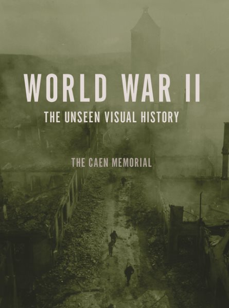 World War II: The Unseen Visual History cover