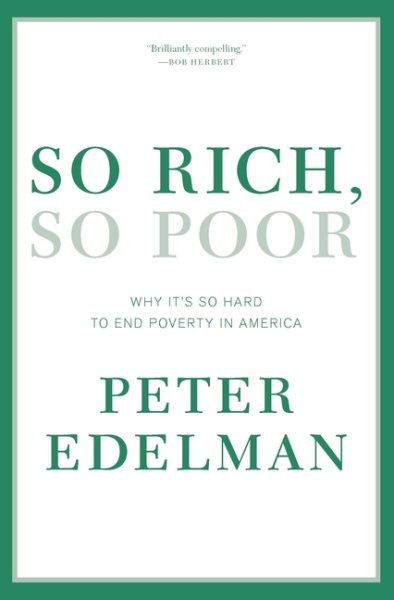 So Rich, So Poor: Why It's So Hard to End Poverty in America cover