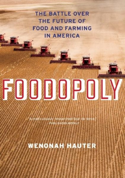 Foodopoly: The Battle Over the Future of Food and Farming in America cover