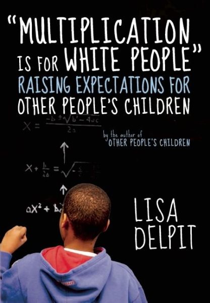Multiplication Is for White People: Raising Expectations for Other Peoples Children cover