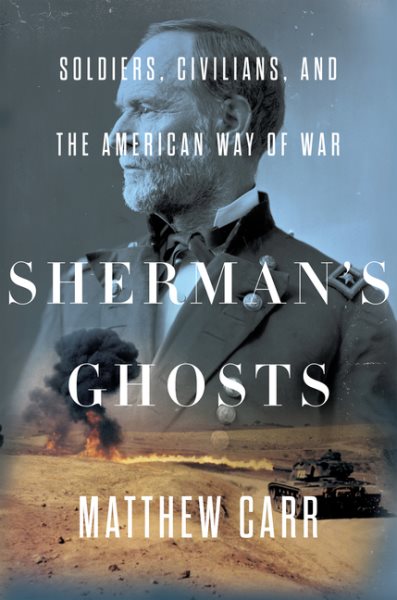 Sherman's Ghosts: Soldiers, Civilians, and the American Way of War cover