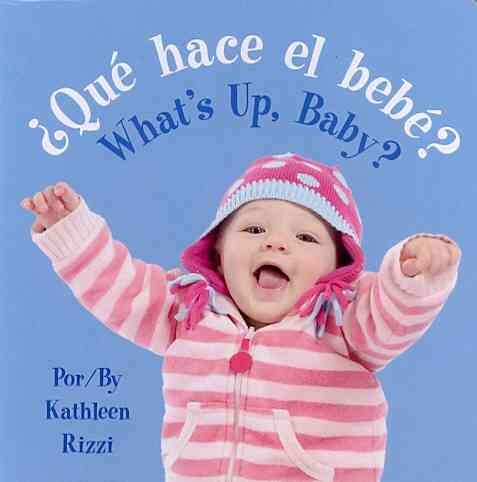Que hace el bebe? / What's Up, Baby? (Spanish and English Edition)