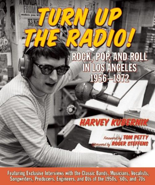 Turn Up the Radio!: Rock, Pop, and Roll in Los Angeles 1956-1972 cover