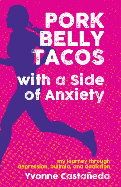 Pork Belly Tacos with a Side of Anxiety: My Journey Through Depression, Bulimia, and Addiction cover
