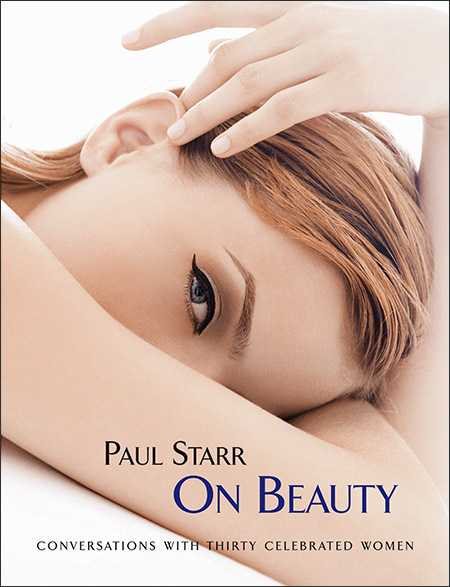 Paul Starr On Beauty: Conversations with Thirty Celebrated Women cover