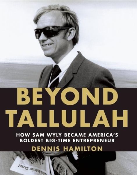 Beyond Tallulah: How Sam Wyly Became America's Boldest Big-Time Entrepreneur cover
