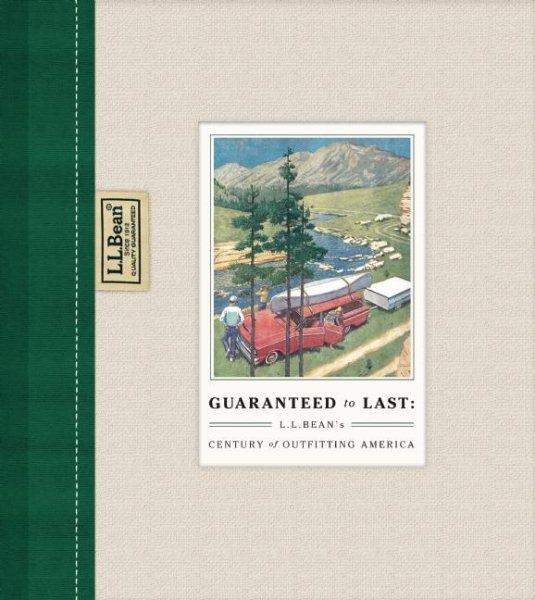 Guaranteed to Last: L.L. Bean's Century of Outfitting America cover