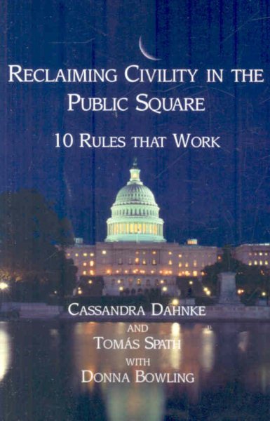 Reclaiming Civility in the Public Square: 10 Rules That Work cover