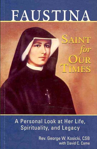 Faustina, Saint for Our Times: A Personal Look at Her Life, Spirituality, and Legacy cover