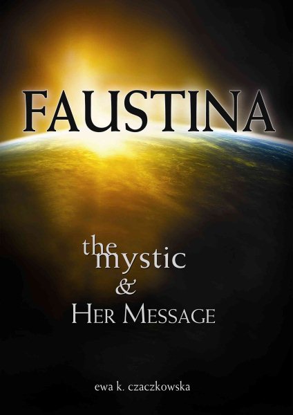 Faustina: The Mystic and Her Message: The Mystic and Her Message cover