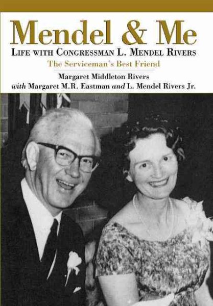 Mendel and Me: Life with Congressman L. Mendel Rivers, The Serviceman's Best Friend cover