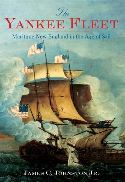 The Yankee Fleet: Maritime New England in the Age of Sail cover