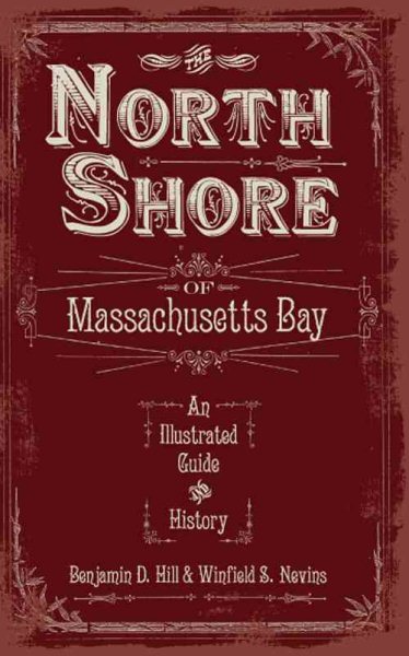 The North Shore of Massachusetts Bay: An Illustrated Guide and History cover