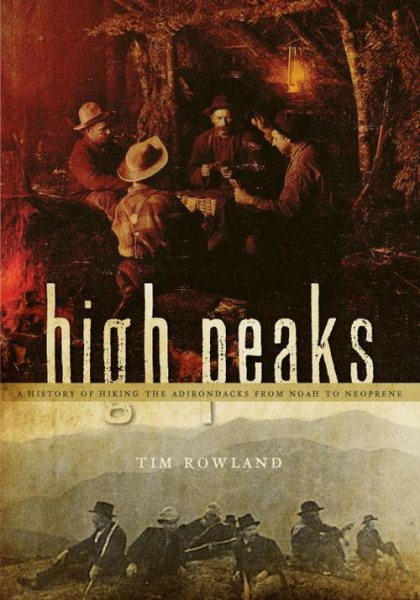 High Peaks: A History of Hiking the Adirondacks from Noah to Neoprene cover