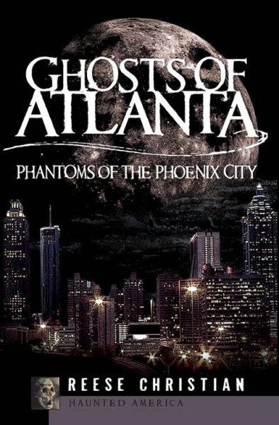 Ghosts of Atlanta: Phantoms of the Phoenix City (Haunted America) cover