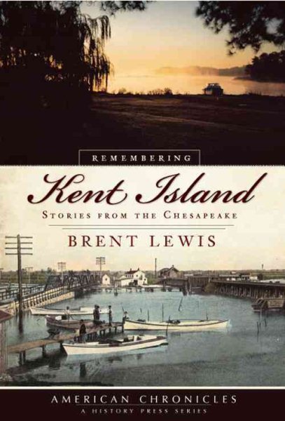 Remembering Kent Island: Stories from the Chesapeake (American Chronicles) cover