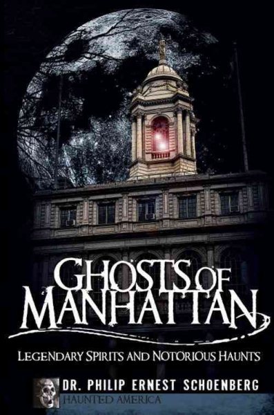Ghosts of Manhattan: Legendary Spirits and Notorious Haunts (Haunted America) cover