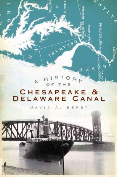 A History of the Chesapeake and Delaware Canal (MD) (DE)