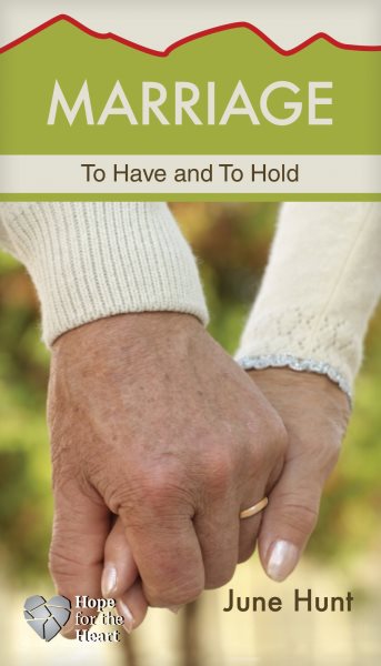 Marriage: To Have and to Hold (Hope for the Heart) cover