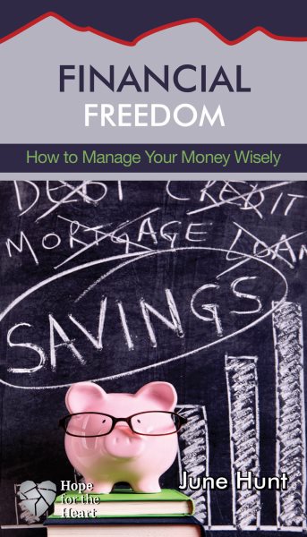 Financial Freedom: How to Manage Your Money Wisely (Hope for the Heart) cover