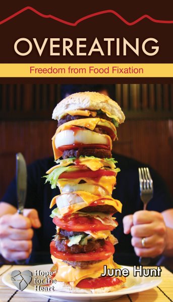 Overeating: Freedom from Food Fixation (Hope for the Heart) cover