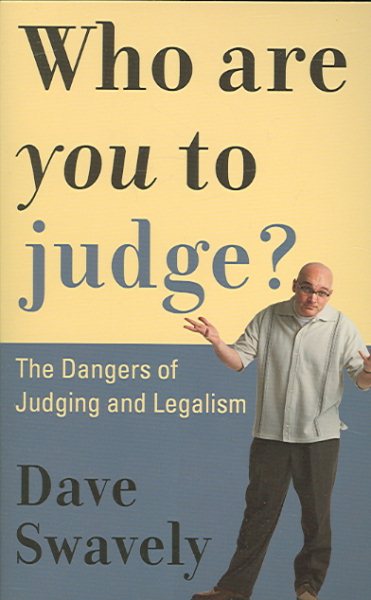 Who Are You to Judge?: The Dangers of Judging and Legalism cover