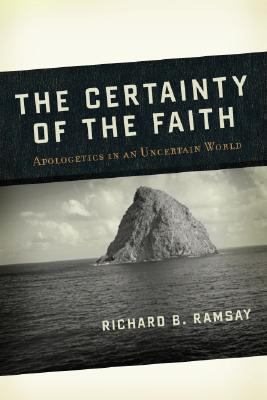 Certainty of the Faith: Apologetics in an Uncertain World cover