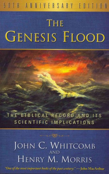 The Genesis Flood: The Biblical Record and Its Scientific Implications cover