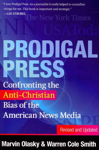 Prodigal Press: Confronting the Anti-Christian Bias of the American News Media (Revised and Updated Edition) cover