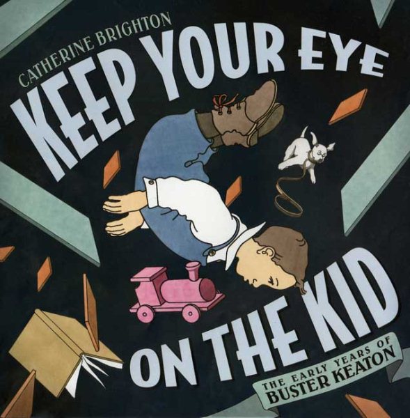 Keep Your Eye on the Kid: The Early Years of Buster Keaton cover