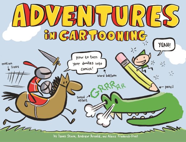 Adventures in Cartooning: How to Turn Your Doodles Into Comics cover