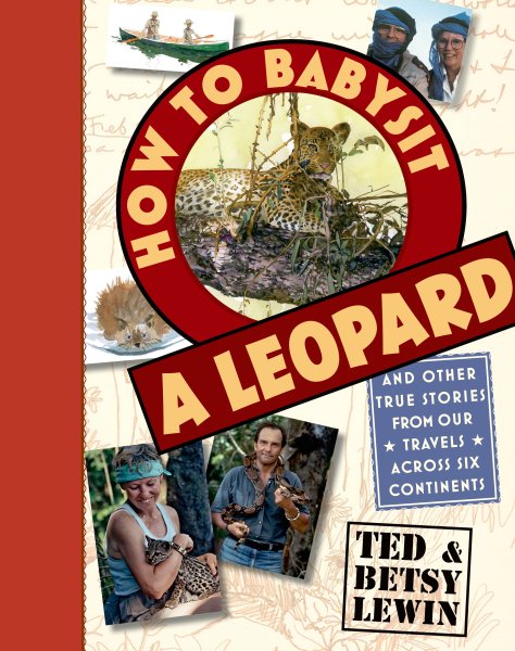 How to Babysit a Leopard: and Other True Stories from Our Travels Across Six Continents cover